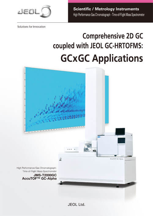 Comprehensive 2D GC coupled with JEOL GC-HRTOFMS : GCxGC Applications (英語版)