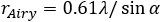 r_Airy=0.61λ/sinα